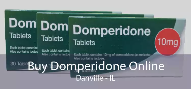 Buy Domperidone Online Danville - IL