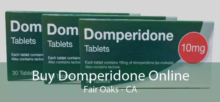 Buy Domperidone Online Fair Oaks - CA