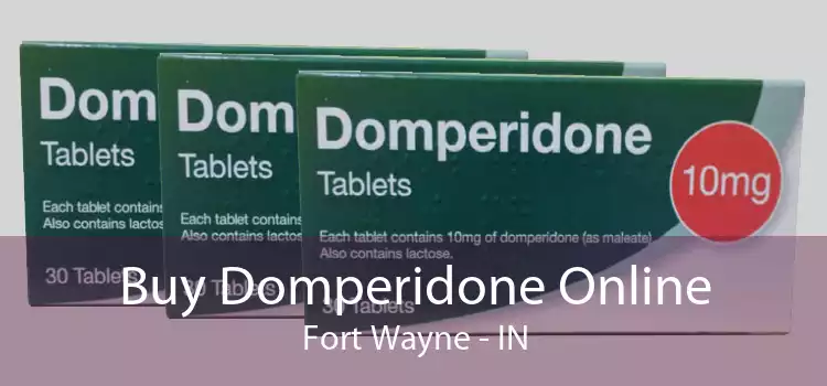 Buy Domperidone Online Fort Wayne - IN