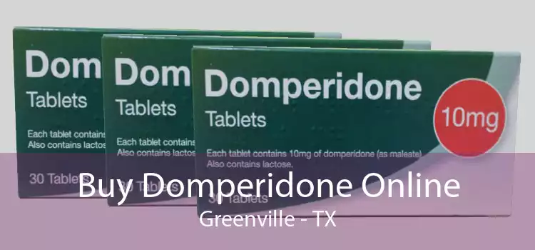 Buy Domperidone Online Greenville - TX