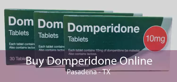 Buy Domperidone Online Pasadena - TX