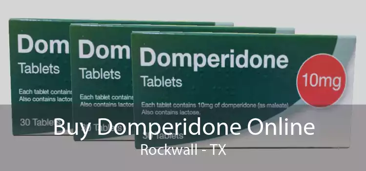 Buy Domperidone Online Rockwall - TX